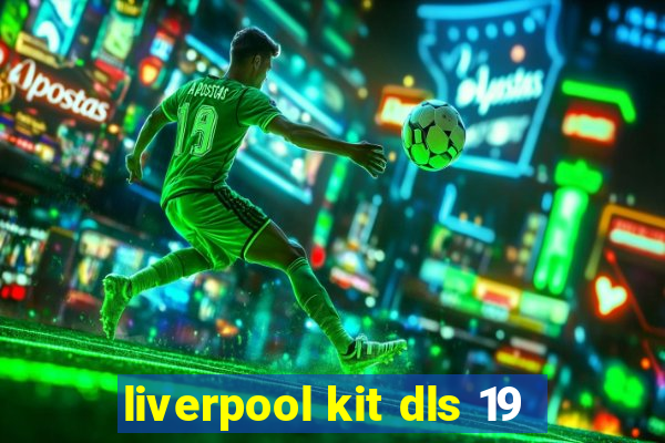 liverpool kit dls 19