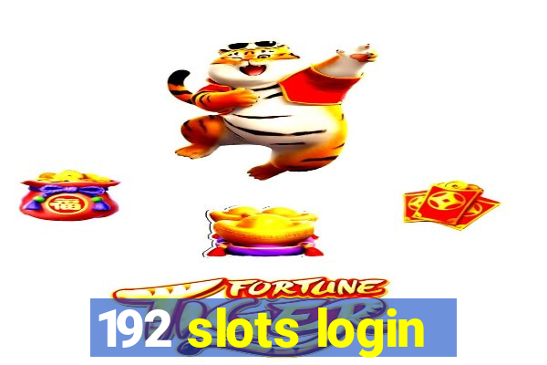 192 slots login