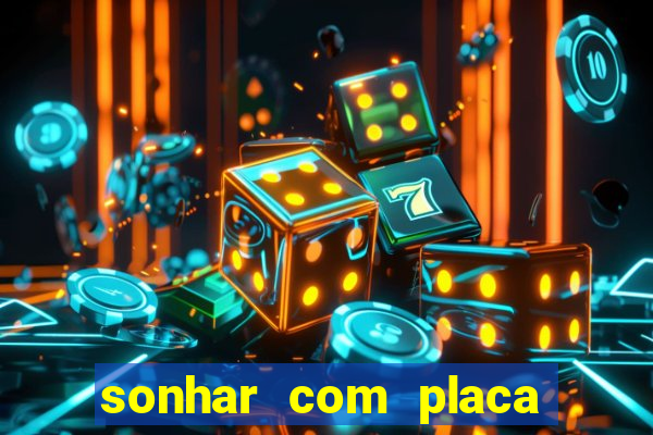 sonhar com placa de carro
