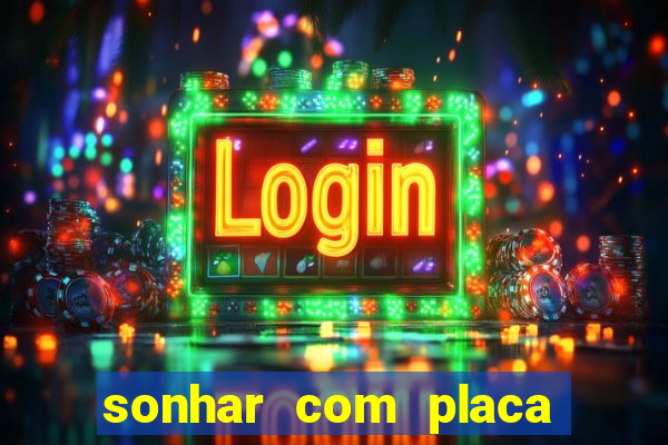 sonhar com placa de carro