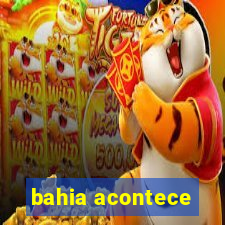bahia acontece