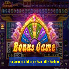 truco gold ganhar dinheiro