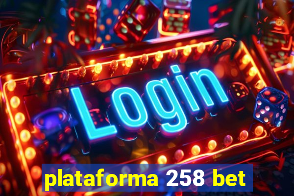 plataforma 258 bet