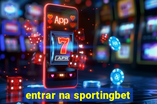 entrar na sportingbet