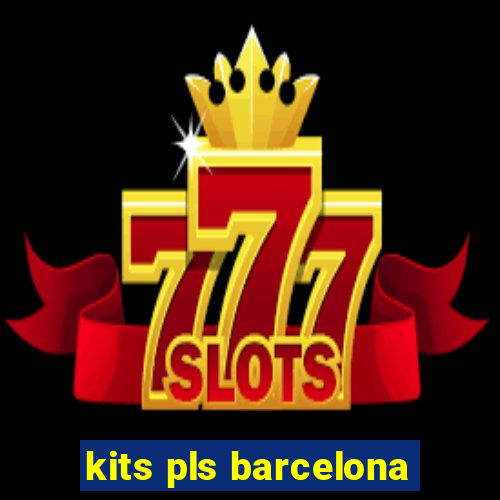 kits pls barcelona