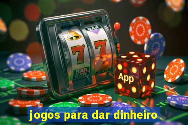 jogos para dar dinheiro