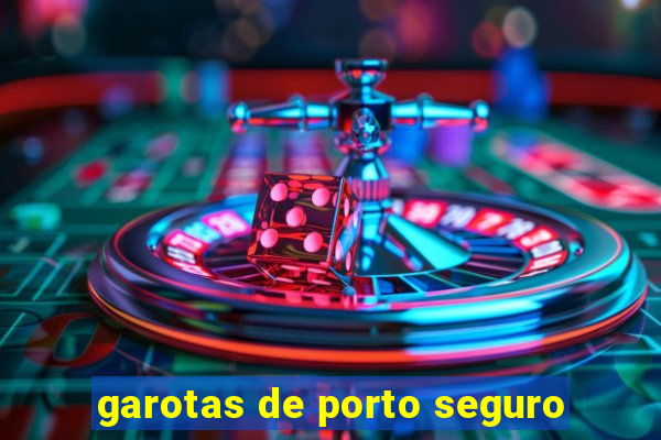 garotas de porto seguro
