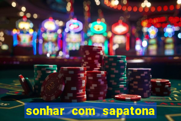 sonhar com sapatona jogo do bicho