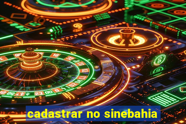 cadastrar no sinebahia