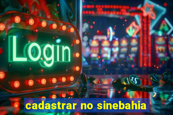 cadastrar no sinebahia