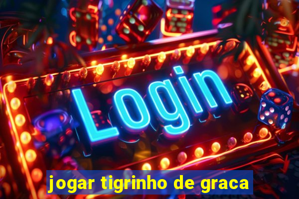 jogar tigrinho de graca