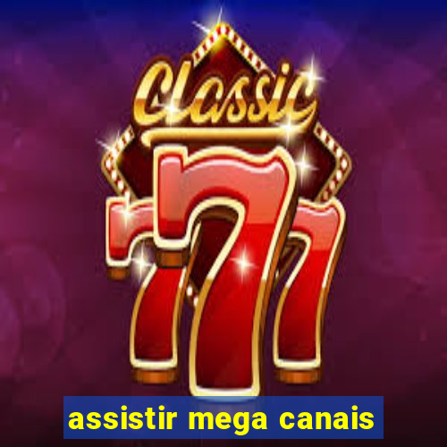 assistir mega canais
