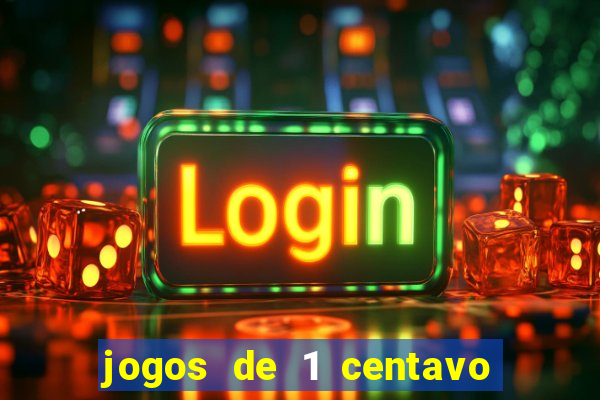 jogos de 1 centavo vai de bet