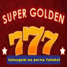 tatuagem na perna futebol