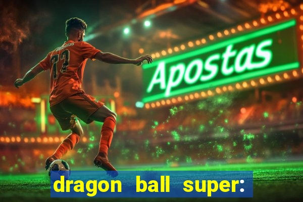 dragon ball super: super hero filme completo dublado google drive