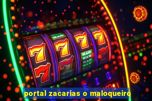 portal zacarias o maloqueiro
