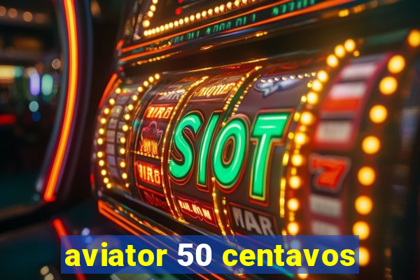 aviator 50 centavos