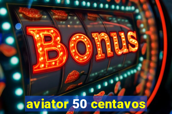 aviator 50 centavos