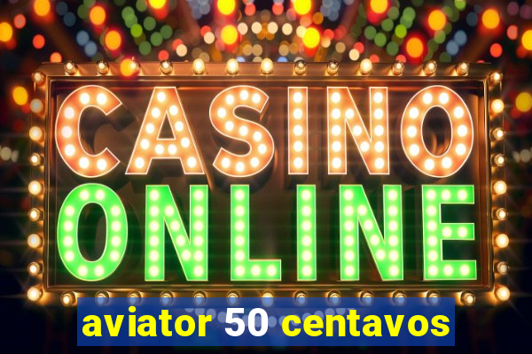 aviator 50 centavos
