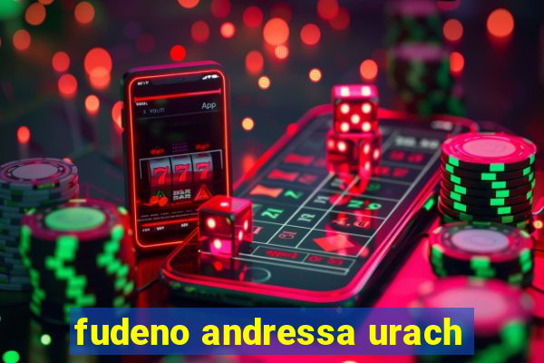 fudeno andressa urach