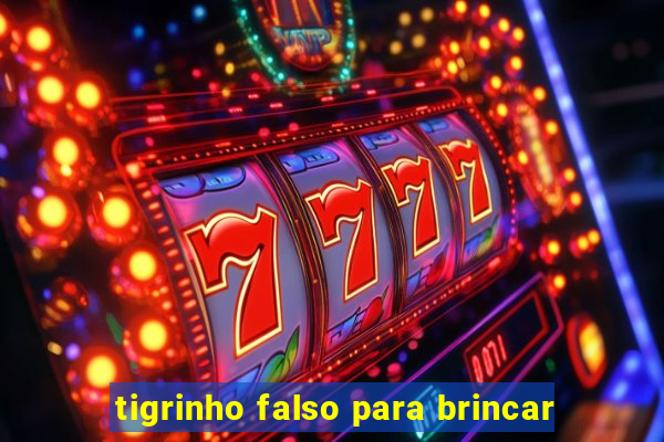 tigrinho falso para brincar