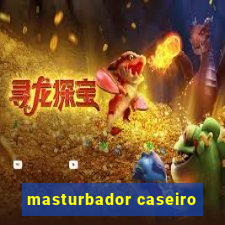 masturbador caseiro