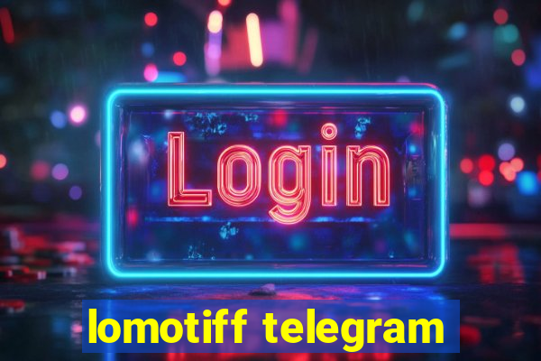 lomotiff telegram
