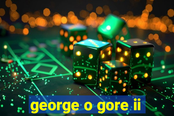 george o gore ii
