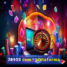 78955 com - plataforma