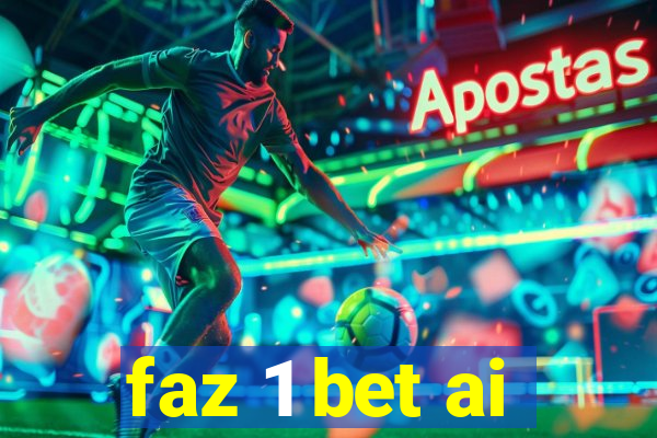 faz 1 bet ai