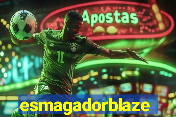 esmagadorblaze