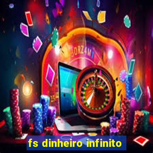 fs dinheiro infinito