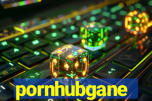 pornhubgane