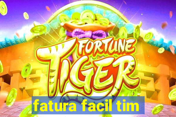 fatura facil tim