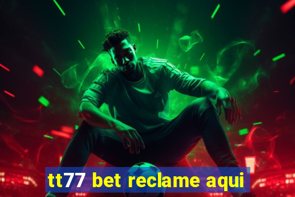 tt77 bet reclame aqui