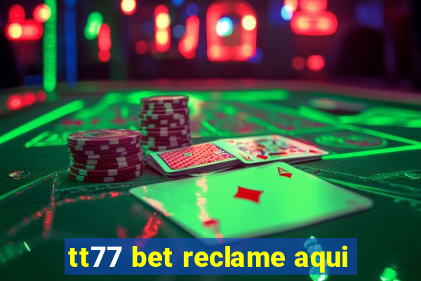 tt77 bet reclame aqui