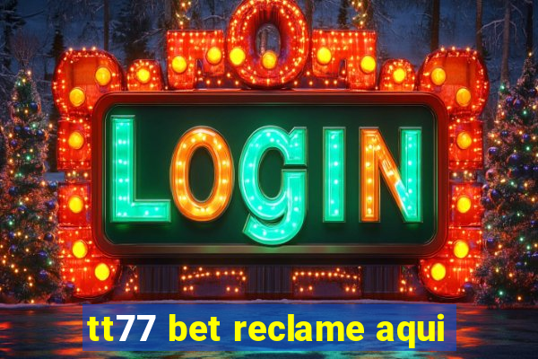 tt77 bet reclame aqui