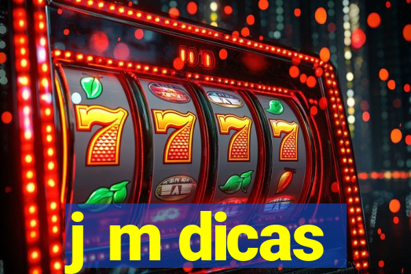 j m dicas