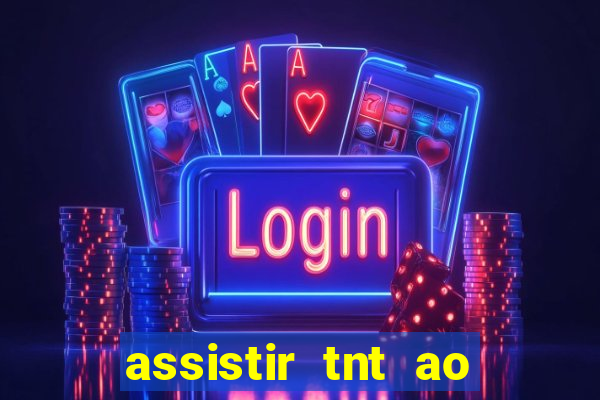 assistir tnt ao vivo gratis online