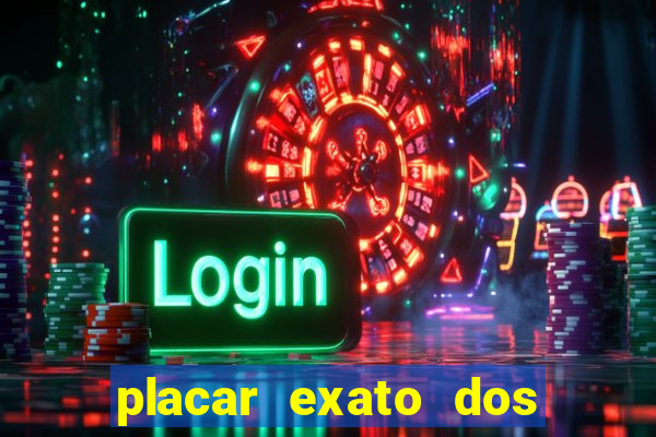 placar exato dos jogos de hoje 365