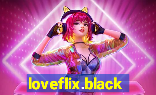 loveflix.black
