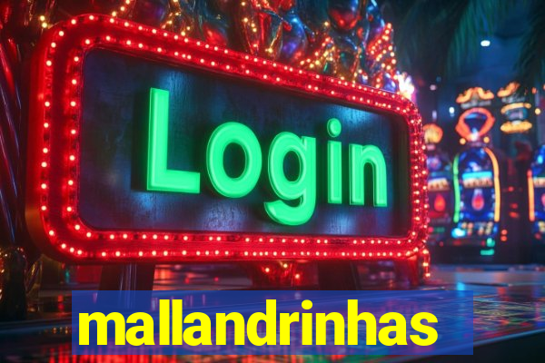 mallandrinhas