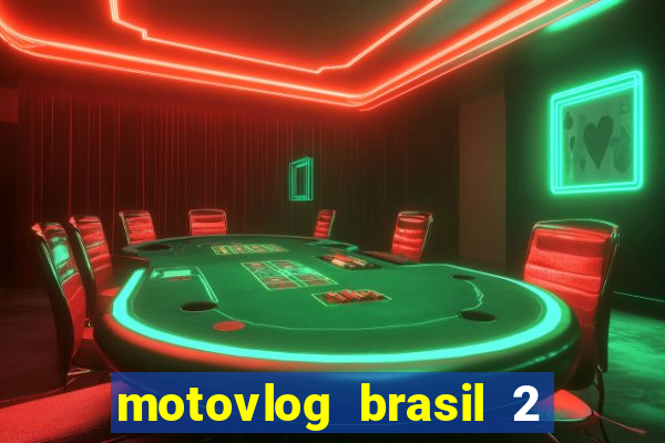 motovlog brasil 2 dinheiro infinito