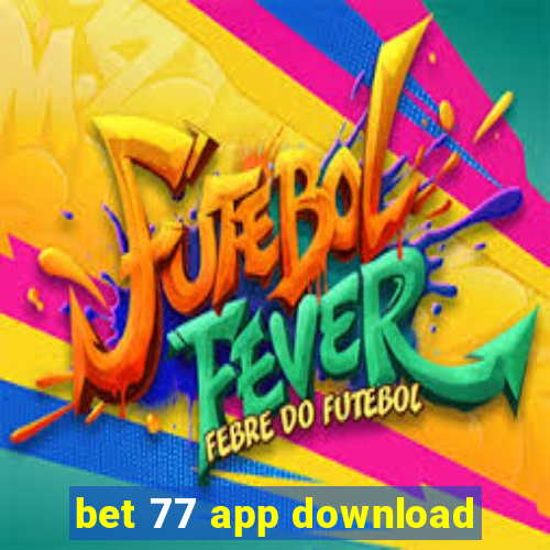 bet 77 app download