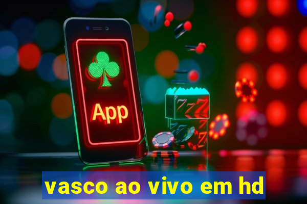 vasco ao vivo em hd
