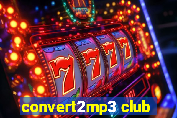 convert2mp3 club