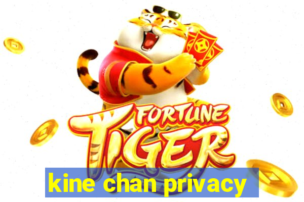 kine chan privacy