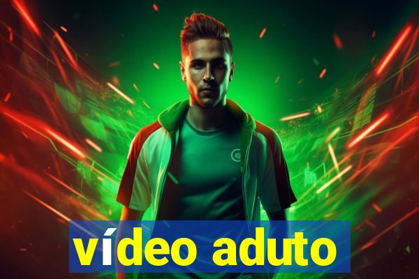 vídeo aduto