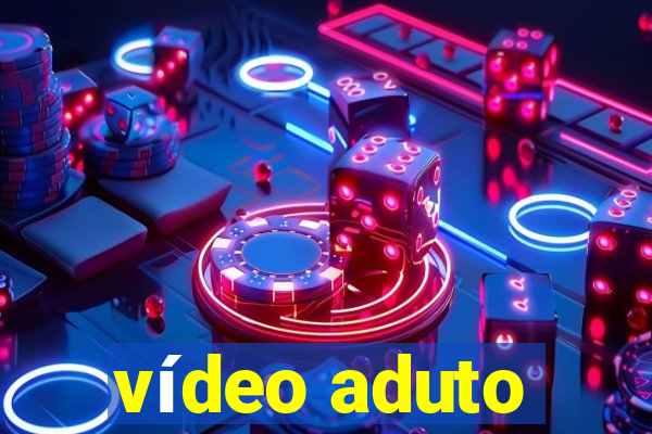 vídeo aduto
