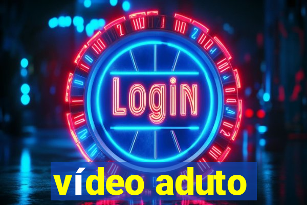 vídeo aduto